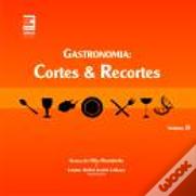 Gastronomia - Cortes & Recortes - Volume II