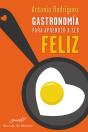 Gastronomía Para Aprender A Ser Feliz - Preview