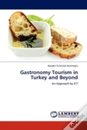 Gastronomy Tourism In Turkey And Beyond