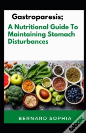 Capa do artigo Gastroparesis; A Nutritional Guide To Maintaining Stomach Disturbances