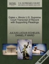 Gates V. Illinois U.S. Supreme Court Transcript Of Record With Supporting Pleadings