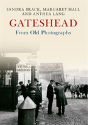 Gateshead From Old Photographs - Preview