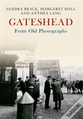 Gateshead From Old Photographs