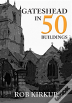 Gateshead In 50 Buildings