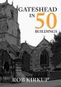 Gateshead In 50 Buildings - Preview
