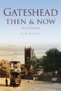Gateshead Then & Now - Preview