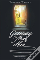 Gateway To More Of Him
