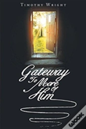 Gateway To More Of Him