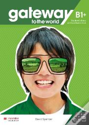 Gateway To The World B1+ Student'S Book With Student'S App And Digital Student'S Book