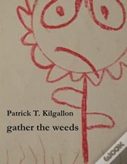 Gather The Weeds