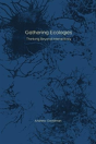 Gathering Ecologies - Preview
