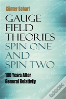 Gauge Field Theories: Spin One And Spin Two