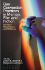 Gay Conversion Practices In Memoir, Film And Fiction - Preview