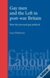 Gay Men And The Left In Post-War Britain