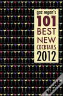 Gaz Regan'S 101 Best New Cocktails 2012
