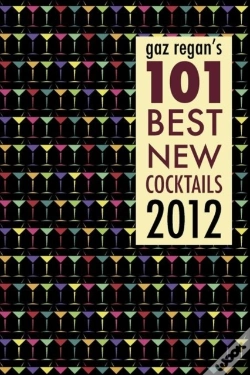Capa do artigo Gaz Regan'S 101 Best New Cocktails 2012