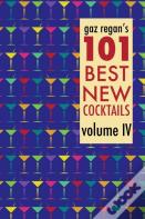 Gaz Regan'S 101 Best New Cocktails, Volume Iv