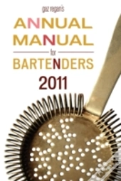 Gaz Regan'S Annual Manual For Bartenders, 2011