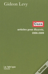 Gaza ; Articles Pour Haaretz, 2006-2009
