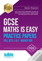 Gcse Maths Is Easy: Practice Papers - Higher Tier Sets 1 & 2
