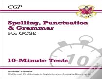 Gcse Spelling, Punctuation And Grammar 10-Minute Tests (Includes Answers)