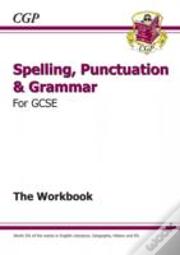 Gcse Spelling, Punctuation And Grammar Workbook (Includes Answers)