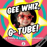 Gee Whiz, G-Tube!