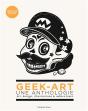 Geek-Art ; Une Anthologie Tome 1 ; Art, Design, Illustrations & Sabre-Laser - Preview