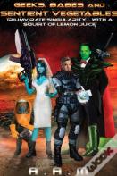 Geeks, Babes And Sentient Vegetables: Triumvirate Singularity With A Squirt Of Lemon Juice