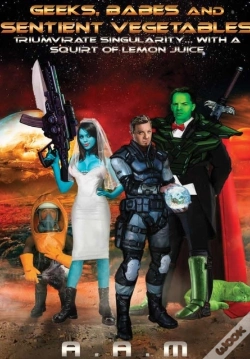 Capa do artigo Geeks, Babes And Sentient Vegetables: Triumvirate Singularity With A Squirt Of Lemon Juice
