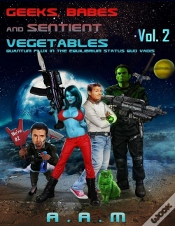 Capa do artigo Geeks, Babes And Sentient Vegetables: Volume 2: Quantum Flux In The Equilibrium Status Quo Vadis