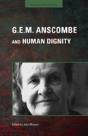 G.E.M. Anscombe And Human Dignity - Preview