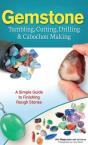 Gemstone Tumbling, Cutting, Drilling & Cabochon Making - Preview