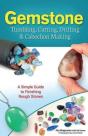 Gemstone Tumbling, Cutting, Drilling & Cabochon Making - Preview