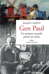Gen Paul - Un Peintre Maudit Parmi Les Siens