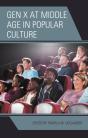 Gen X At Middle Age In Popular Culture - Preview
