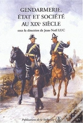 Gendarmerie Etat Et Societe Au Xix Siecle