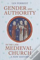 Gender And Authority In The Late Medieval Church