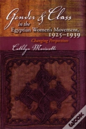 Gender And Class In The Egyptian Women'S Movement, 1925-1939
