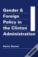 Gender And Foreign Policy In The Clinton Administration