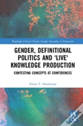 Gender, Definitional Politics And 'Live' Knowledge Production