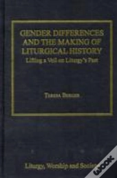 Gender Differences And The Making Of Liturgical History
