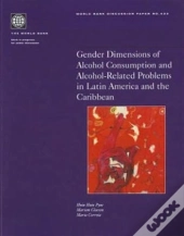 Gender Dimensions Of Alcohol Consumption And Alcohol-Related Problems In Latin America And The Caribbean