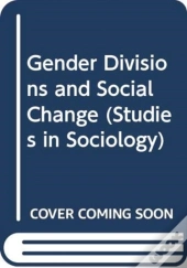 Gender Divisions And Social Change