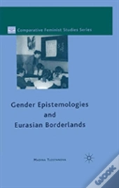 Gender Epistemologies And Eurasian Borderlands