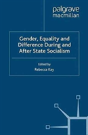 Gender, Equality And Difference During And After State Socialism - Preview