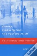 Gender, Globalization, And Postsocialism