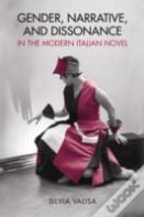 Gender, Narrative, And Dissonance In The Modern Italian Novel