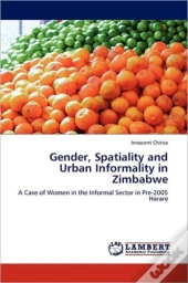Gender, Spatiality And Urban Informality In Zimbabwe