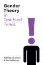 Gender Theory In Troubled Times - Preview